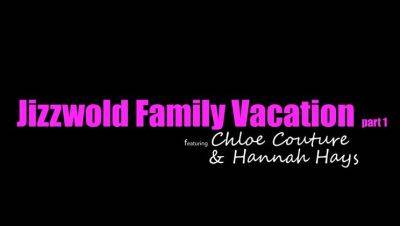 Chloe Cherry - Hannah Hays - Jizzwold Family Vacation Part 1 - S3:E6 - porntry.com